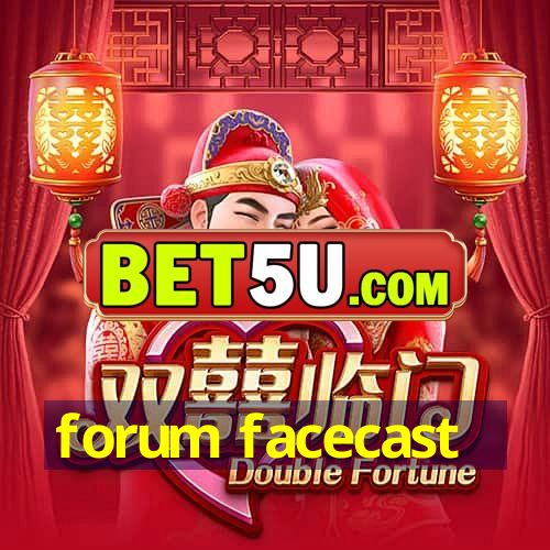 forum facecast